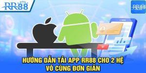 Cách tải App RR88 đơn giản cho thiết bị Android và iOS