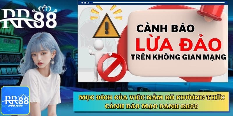 Mục đích của việc nắm rõ phương thức cảnh báo mạo danh RR88