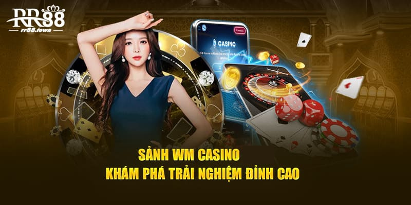 Sảnh WM Casino RR88 - Khám Phá Trải Nghiệm Đỉnh Cao