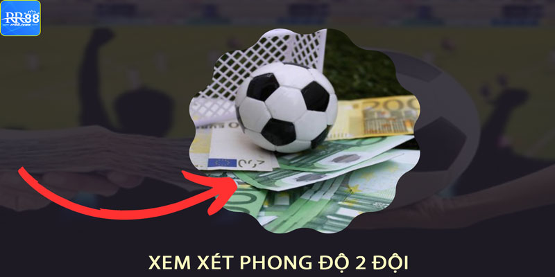 Xem xét phong độ là yếu tố quan trọng trong soi kèo bóng đá