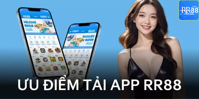 Ưu điểm của việc tải app RR88